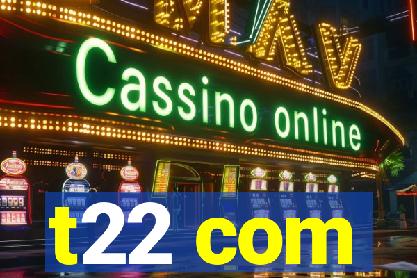 t22 com